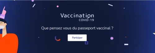 Pour ou contre le passeport vaccinal ? Donnez votre avis en ligne