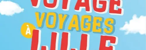 La campagne « Voyages, voyages » de retour cet été à Lille
