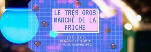 Un grand marché organisé à La Friche Gourmande ce dimanche