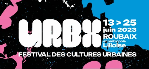 Le festival URBX revient à Roubaix