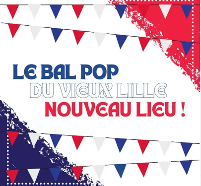 Le Bal-Pop du Vieux-Lille change de lieu !