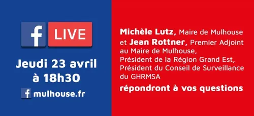 Covid-19 à Mulhouse : Facebook Live jeudi 23/04 à 18h30 en présence...