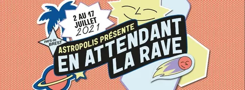Le festival Astropolis se réinvente « En attendant la Rave »