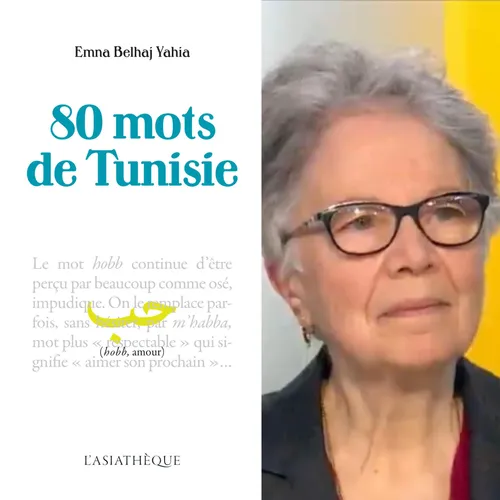 Emna Belhaj Yahia, “80 mots de Tunisie”, éditions l’Asiathèque
