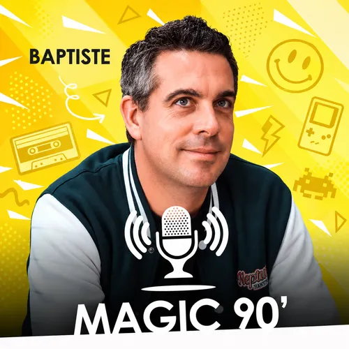 MAGIC 90' avec BAPTISTE