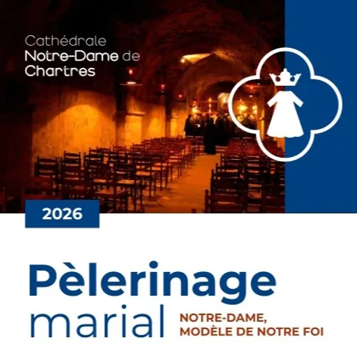 CHARTRES - Cathédrale : Pèlerinage marial « Notre-Dame, modèle de...