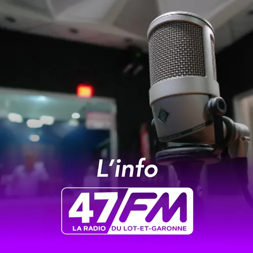 L'info 47 FM du 18-04-2023 à 08h00 