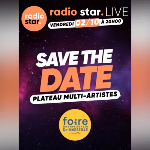 Radio Star Live Marseille : un plateau exceptionnel à la Foire de...