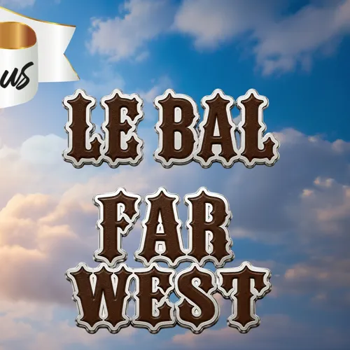 PARTENARIAT CANNES RADIO : LE BAL DES FOUS : LE BAL FAR WEST