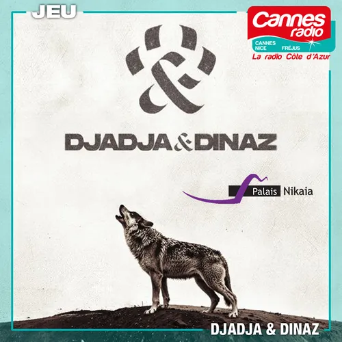 GAGNEZ DES PLACES POUR LE CONCERT DE DJADJA & DINAZ A NICE