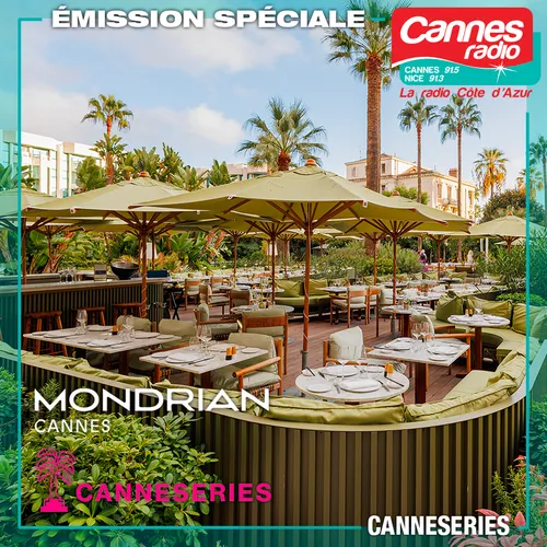 CANNESERIES 2024 AVEC CANNES RADIO AU MONDRIAN A CANNES