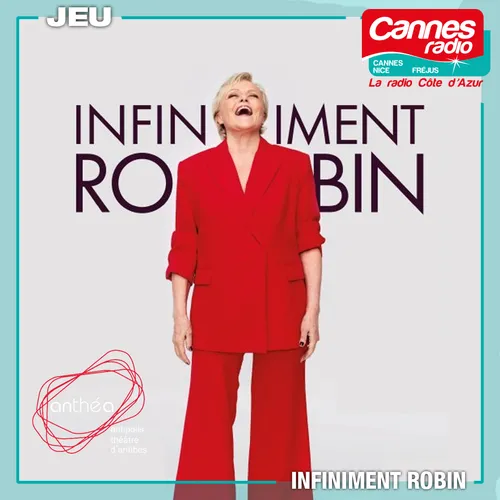 GAGNEZ DES PLACES POUR "INFINIMENT ROBIN" A ANTHEA A ANTIBES