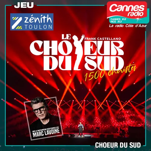 GAGNEZ DES PLACES POUR "LE CHOEUR DU SUD" AVEC MARC LAVOINE AU...