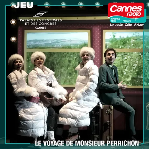 GAGNEZ DES PLACES POUR "LE VOYAGE DE MONSIEUR PERRICHON" A CANNES