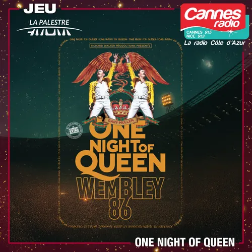 GAGNEZ DES PLACES POUR " ONE NIGHT OF QUEEN" A LA PALESTRE AU CANNET