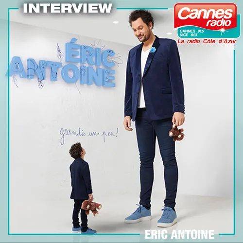 ERIC ANTOINE SERA L'INVITE DE CANNES RADIO LE 22/04/22