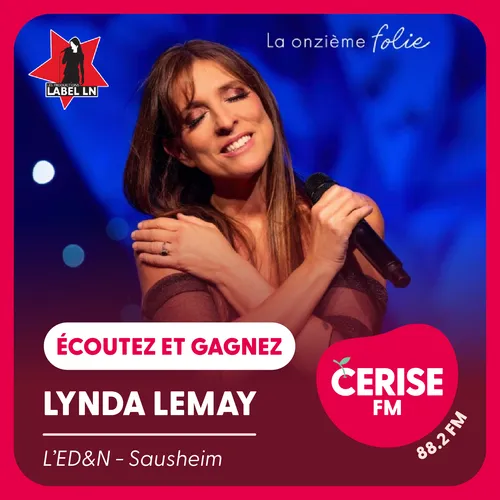 Écoutez Cerise FM et gagnez vos places pour le spectacle de Lynda...