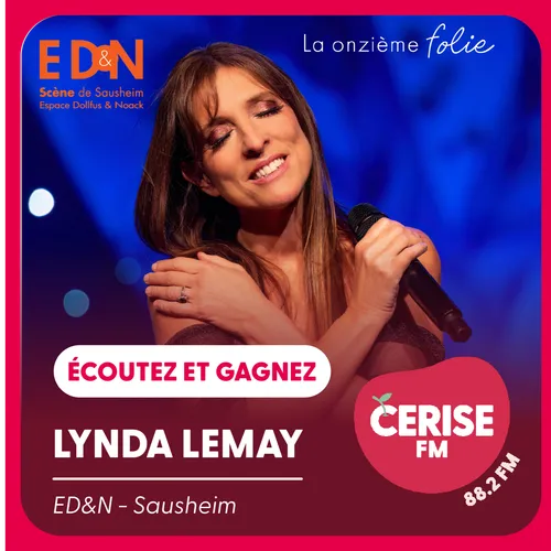 Écoutez Cerise FM et gagnez vos places pour le concert de Lynda...