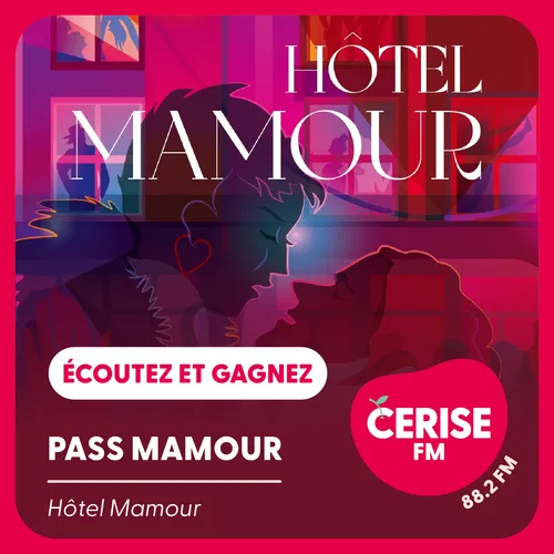Écoutez Cerise FM et gagnez vos pass Mamour !