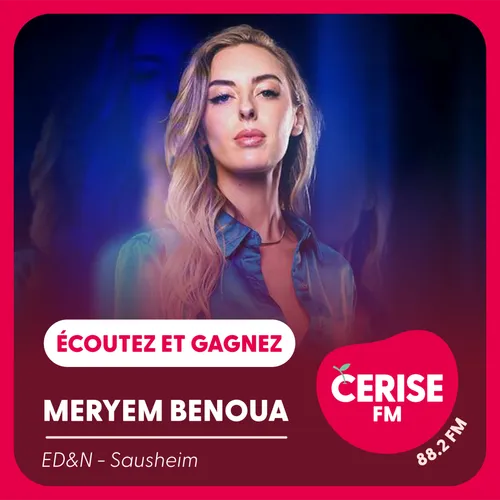 Écoutez Cerise FM et gagnez vos places pour le spectacle de Meryem...
