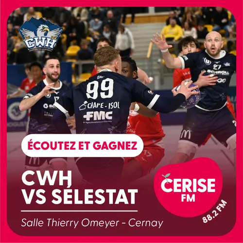 Écoutez Cerise FM et gagnez vos places pour le match CWH vs Sélestat !