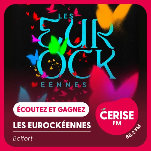 Écoutez Cerise FM et gagnez vos places pour les Eurockéennes de...