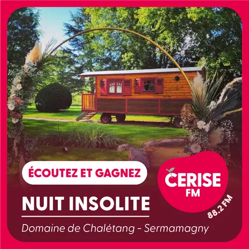 Écoutez Cerise FM et gagnez une nuitée insolite pour 2 personnes au...