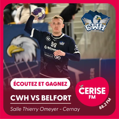 Écoutez Cerise FM et gagnez vos places pour le match CWH vs Belfort !