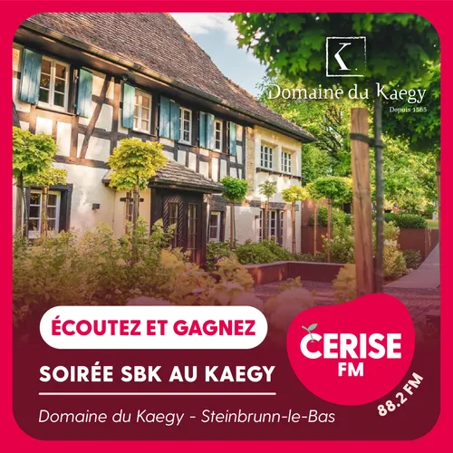 Écoutez Cerise FM et gagnez votre soirée SBK au Domaine du Kaegy !