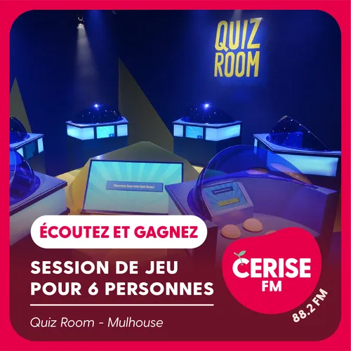 Écoutez Cerise FM et gagnez votre session de jeu Quiz Room entre...