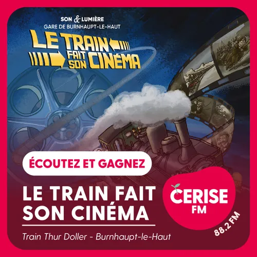 Écoutez Cerise FM et gagnez vos places pour le spectacle "Le Train...