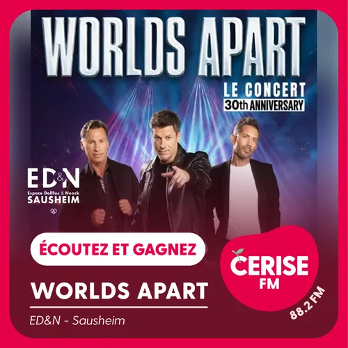 Écoutez Cerise FM et gagnez vos places pour le concert des Worlds...