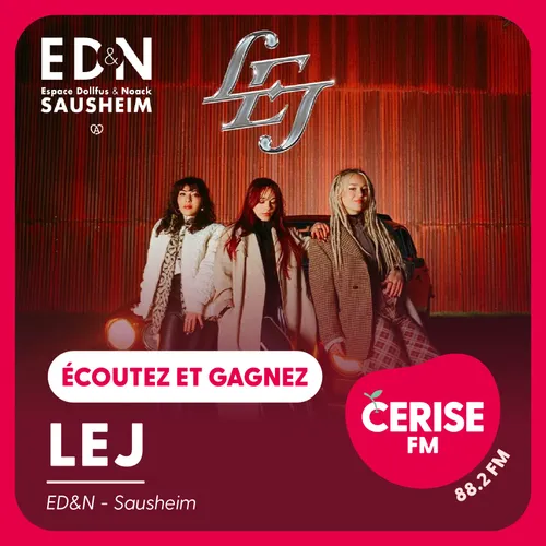 Écoutez Cerise FM et gagnez vos places pour le concert des LEJ !