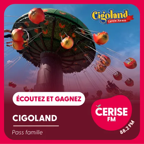 Gagnez votre Pass Famille pour le parc Cigoland avec Cerise FM !