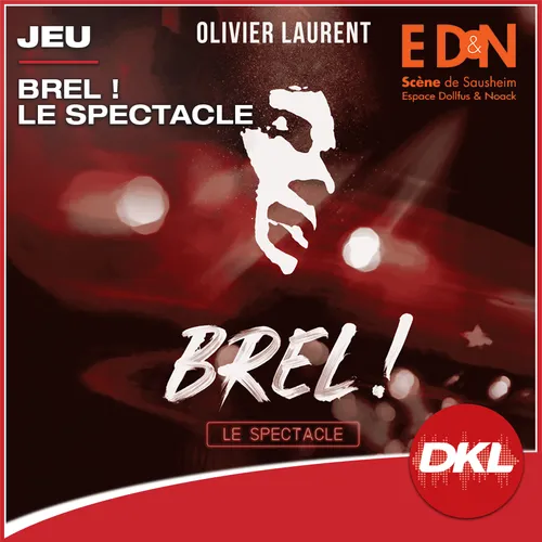 Gagnez vos places pour "Brel ! Le Spectacle" en écoutant DKL !
