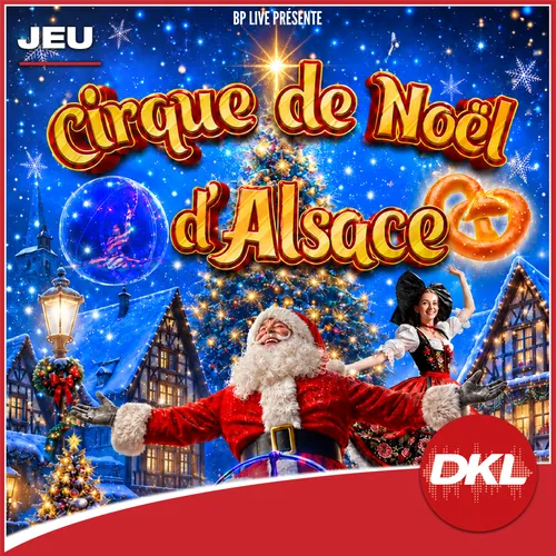 DKL vous offre vos places pour le Cirque de Noël d'Alsace !