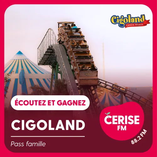 Écoutez Cerise FM et gagnez votre pass famille à Cigoland !
