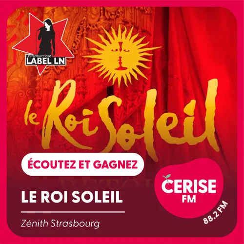 Écoutez Cerise FM et gagnez vos places pour « Le Roi Soleil » !