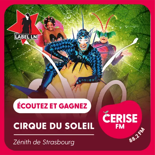 Écoutez Cerise FM et gagnez vos places pour le spectacle  "OVO" du...
