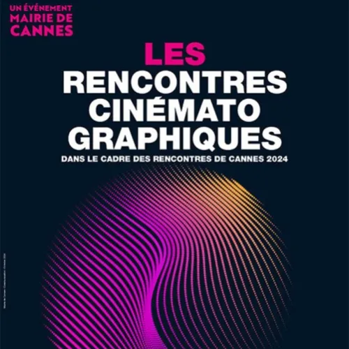 Les 37 èmes rencontres cinématographiques de Cannes