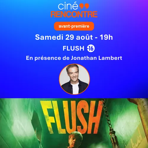 GAGNEZ DES INVITATIONS POUR L'AVANT-PREMIERE DE "FLUSH" AU CINEUM...
