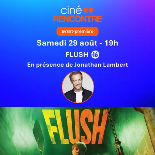 GAGNEZ VOS PLACES POUR L'AVANT-PREMIERE DU FILM "FLUSH" AU CINEUM A...