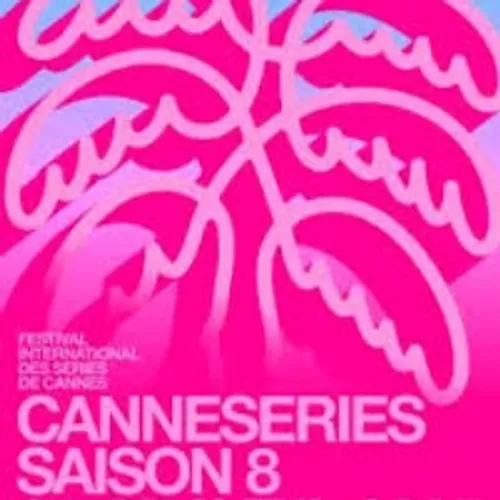 CANNESERIES 2025 : ouverture de la 8ème édition jeudi