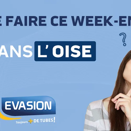 Que faire ce week-end dans l'Oise ?