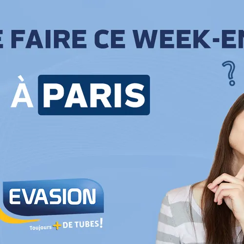 QUE FAIRE CE WEEK-END À PARIS ?