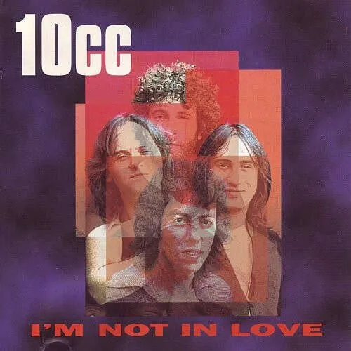 10CC - I'M NOT IN LOVE