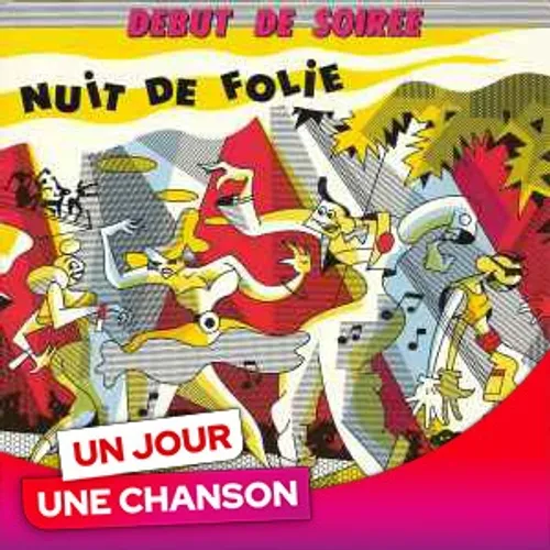 UN JOUR UNE CHANSON #661 - "NUIT DE FOLIE" DE DÉBUT DE SOIRÉE