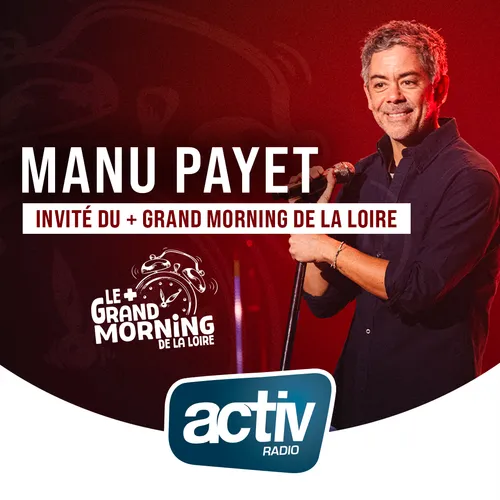 Manu Payet invité dans Le + Grand Morning de La Loire
