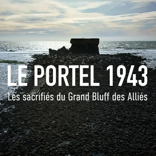 "Le Portel 1943, Les sacrifiés du grand bluff des Alliés" un film...