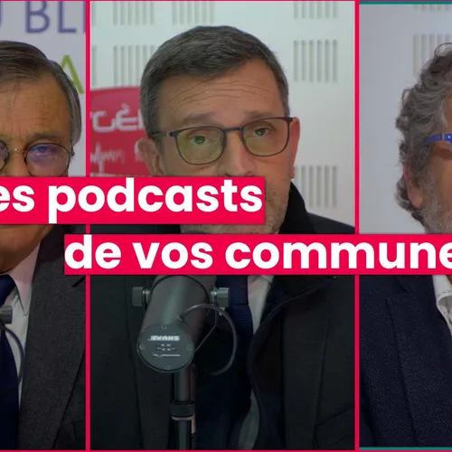 Le retour des Podcasts de nos communes